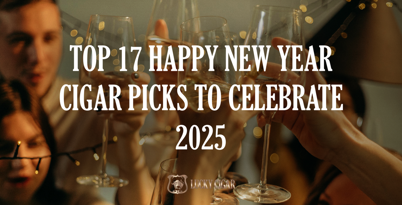 Top 17 Happy New Year Cigar Picks to Celebrate 2025